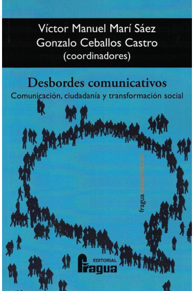 Desbordes comunicativos. Comunicación, ciudadanía y transformación social