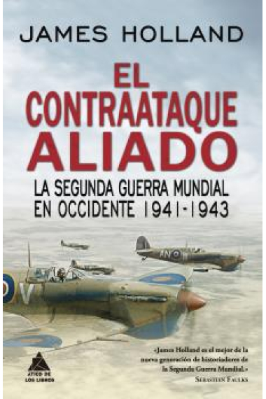 El contraataque aliado. La Segunda Guerra mundial en Occidente, 1941-1943