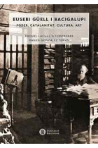 Eusebi Güell Bacigalupi (1846-1918). Poder, catalanitat, cultura, art
