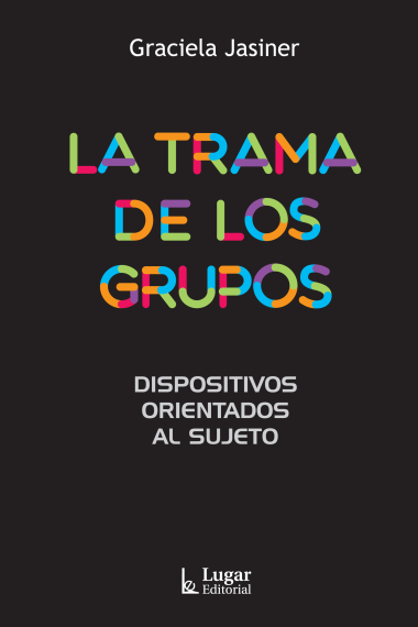 La trama de los grupos. Dispositivos orientados al  sujeto