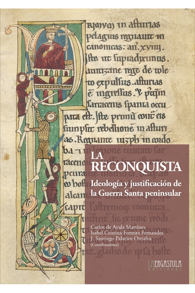 La Reconquista. Ideología y justificación de la Guerra Santa peninsular