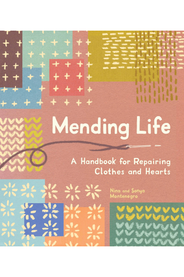 Mending Life. A Handbook for Repairing Clothes and Hearts