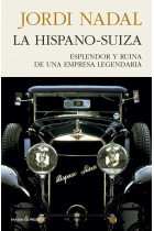 La Hispano-Suiza. Esplendor y ruina de una empresa legendaria