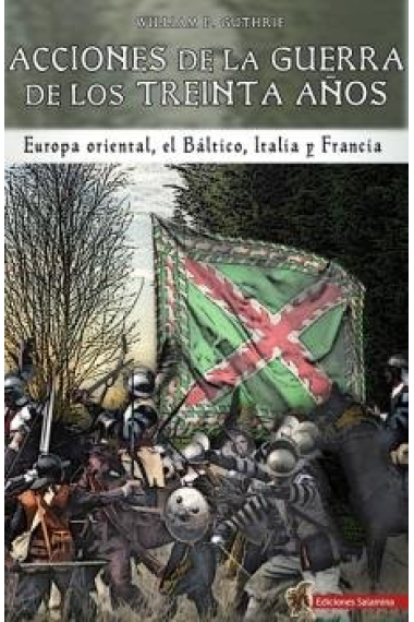 Acciones de la Guerra de los Treinta Años. Europa oriental, el Báltico, Italia y Francia