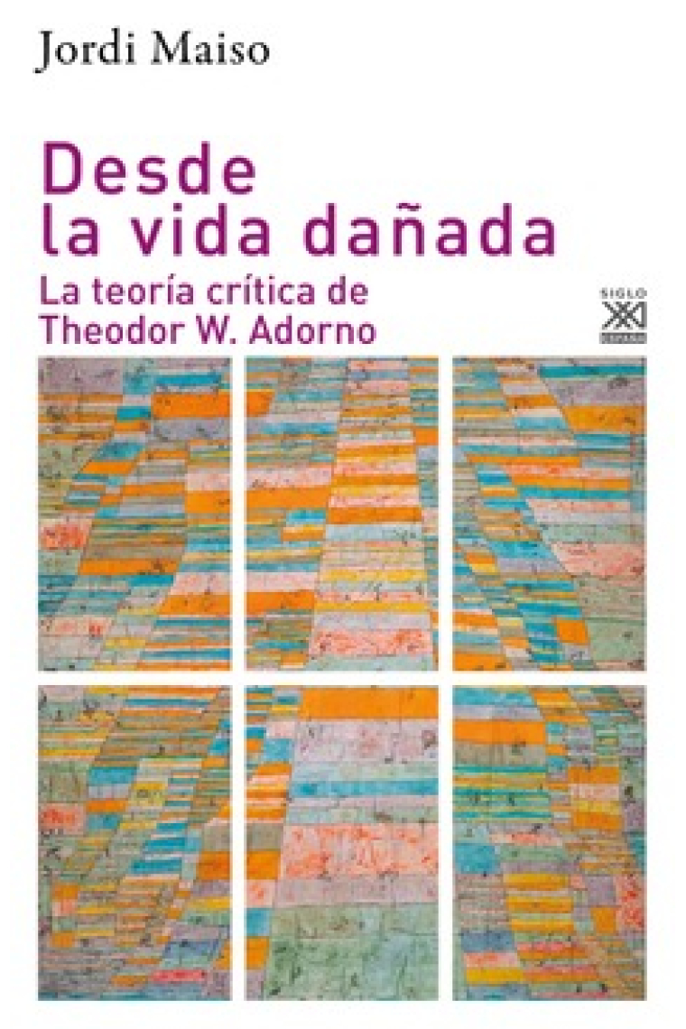 Desde la vida dañada: la teoría crítica de Theodor W. Adorno