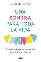 Una sonrisa para toda la vida. Consejos mágicos de una dentista que primero fue paciente