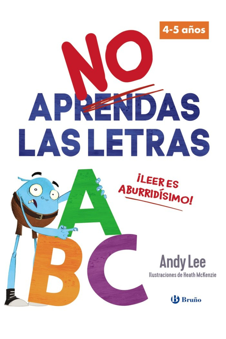 NO APRENDAS LAS LETRAS
