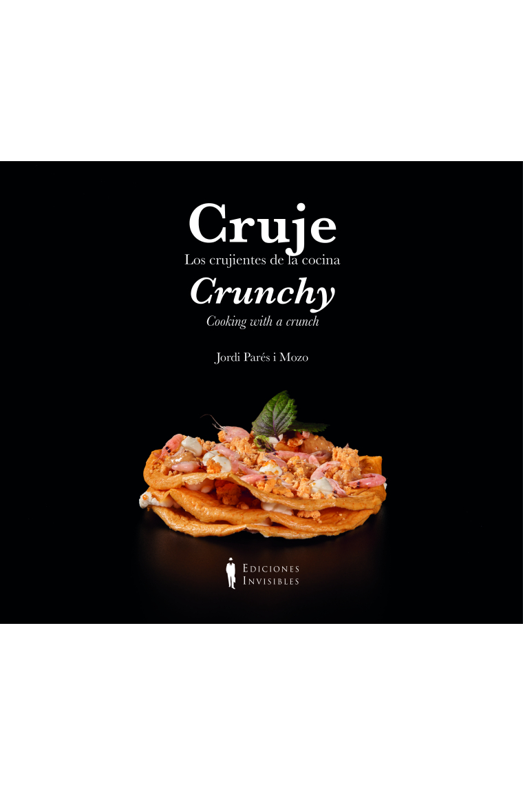 Cruje / Crunchy. Los crujientes de la cocina / Cooking with a crunch