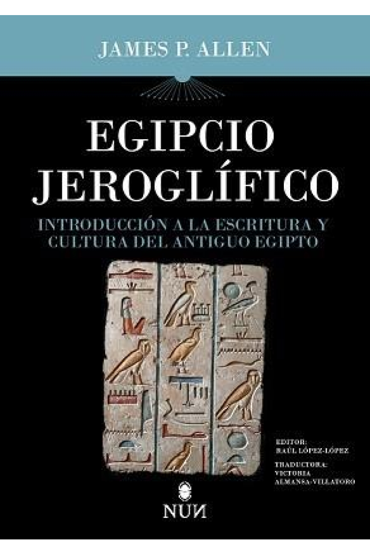 Egipcio jeroglífico. Introducción a la escritura y cultura del Antiguo Egipto