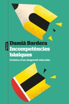 Incompetències bàsiques. Crònica d'un desgavell educatiu