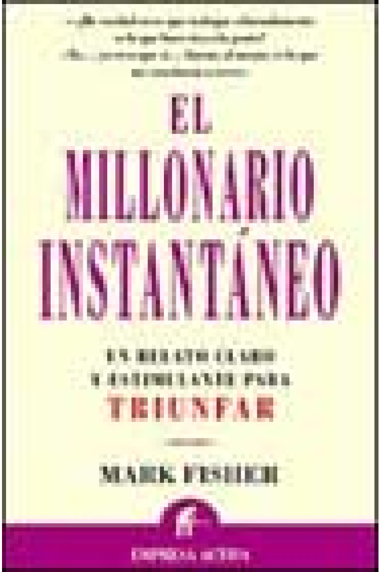 El millonario instantáneo. Un relato claro y estimulante para triunfar.