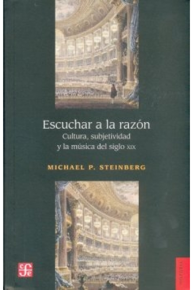 Escuchar a la razón. Cultura, subjetividad y la música del siglo XIX