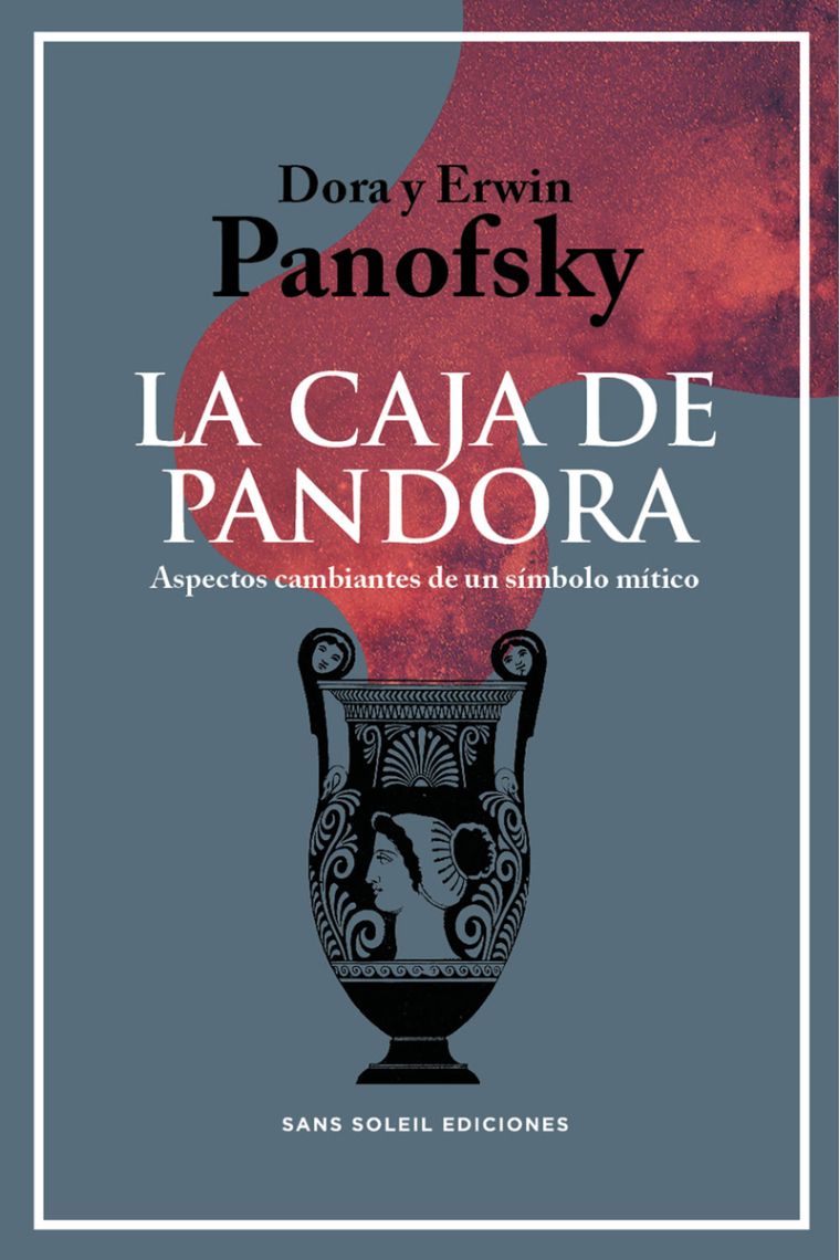 La caja de Pandora. Aspectos cambiantes de un símbolo mítico