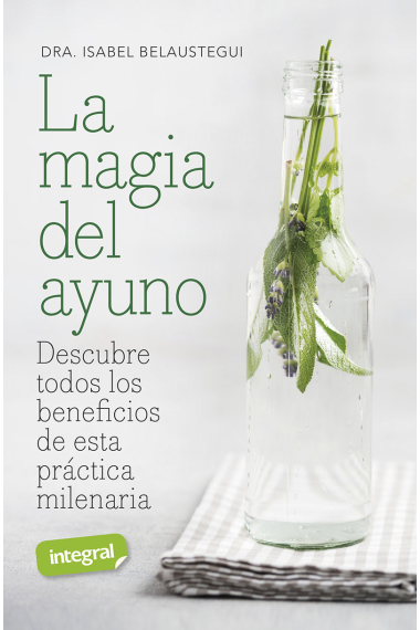 La magia del ayuno. Descubre todos los beneficios de esta práctica milenaria