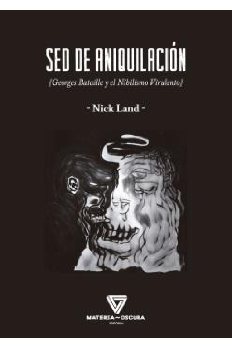 Sed de aniquilación: Georges Bataille y el Nihilismo Virulento (Un ensayo sobre religión atea)