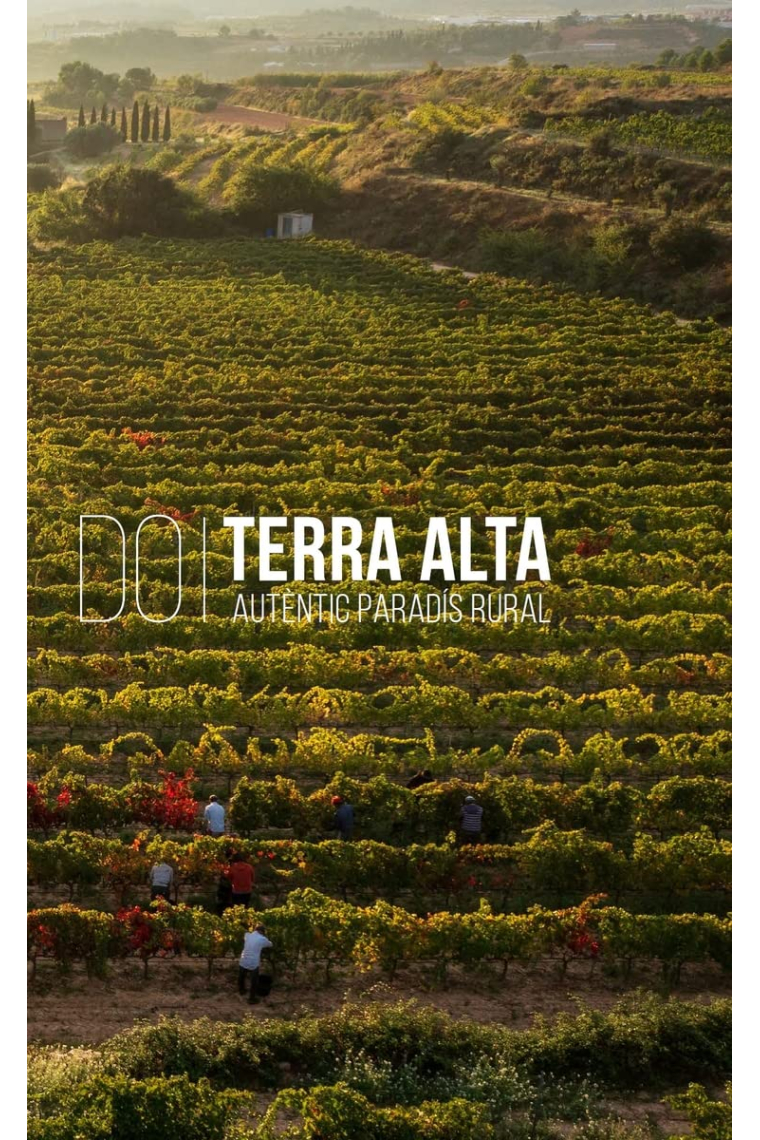 D.O. Terra Alta. Autèntic paradís rural