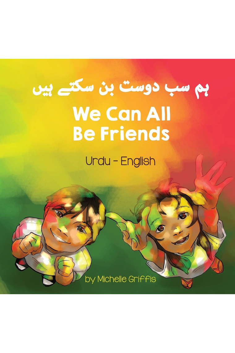 We Can All Be Friends (Urdu-English) (Language Lizard Bilingual Living in Harmony)