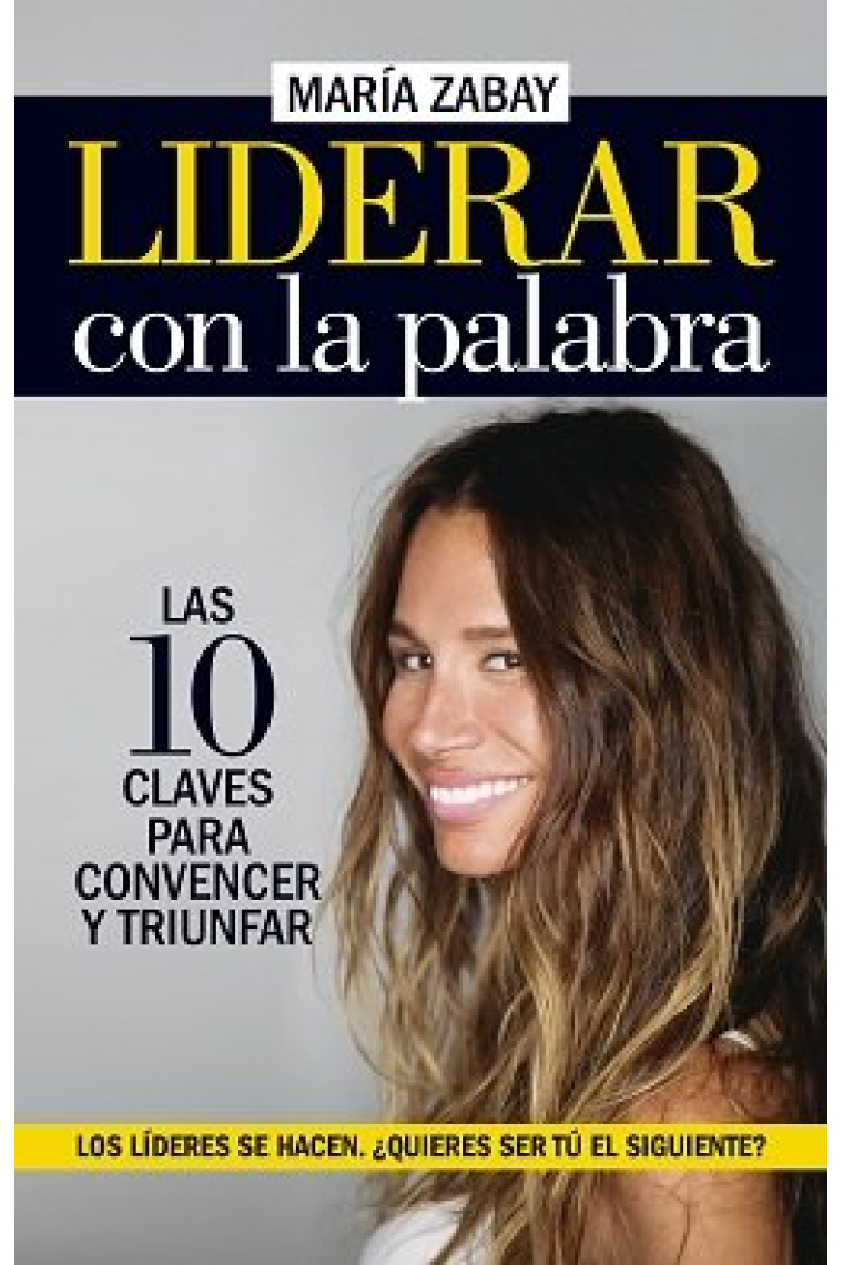 Liderar con la palabra. Las diez claves para convencer y triunfar