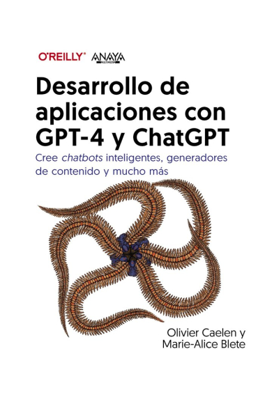 Desarrollo de aplicaciones con GPT-4 y ChatGPT. Cree chatbots inteligentes, generadores de contenido y mucho más