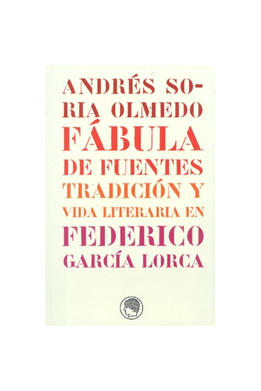 Fábula de fuentes: tradición y vida literaria en Federico García Lorca