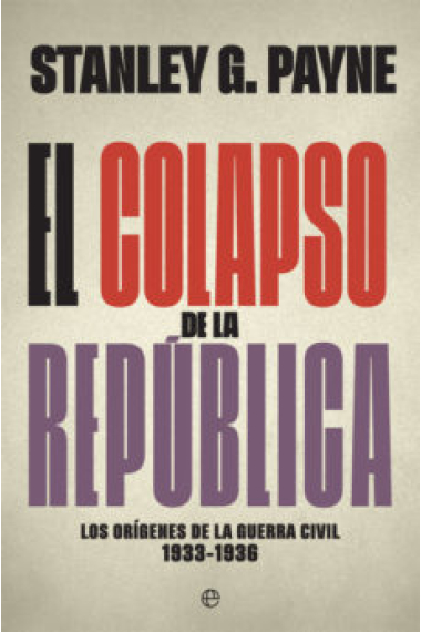 El colapso de la República. Los orígenes de la Guerra Civil (1933-1936)