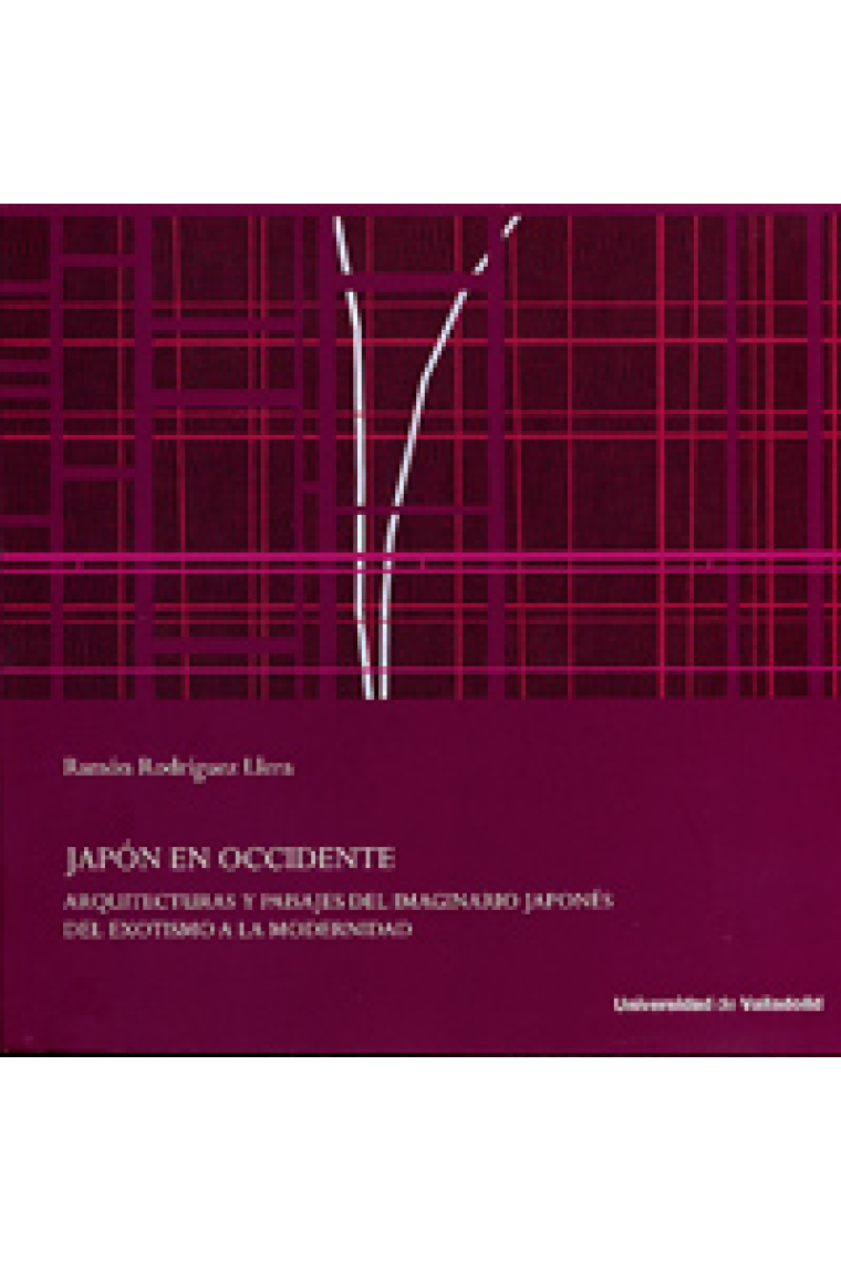 Japón en Occidente. Arquitecturas y paisajes del imaginario japonés. Del exotismo a la modernidad