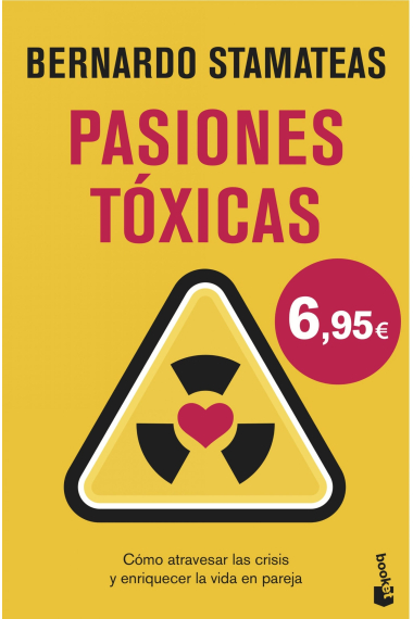 Pasiones tóxicas. Cómo atravesar las crisis y enriquecer la vida en pareja (nueva edición tapa dura)