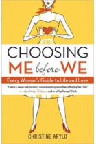 Choosing Me Before We: Every Woman's Guide to Life and Love