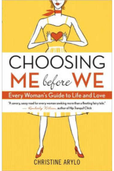 Choosing Me Before We: Every Woman's Guide to Life and Love