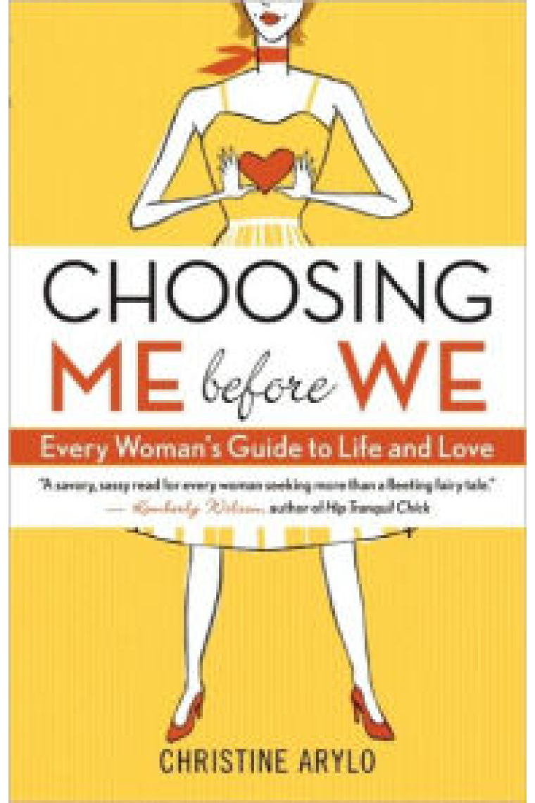 Choosing Me Before We: Every Woman's Guide to Life and Love