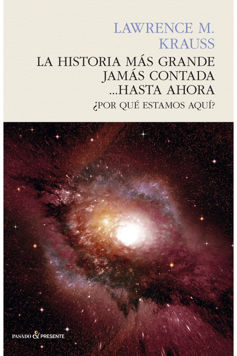 La historia más grande jamás contada...hasta ahora: ¿por qué estamos aquí?