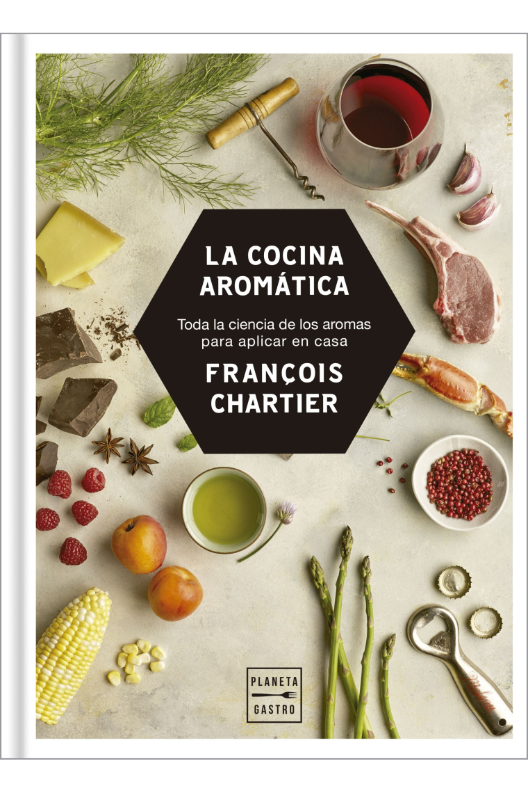 La cocina aromática. Toda la ciencia aromática y de las armonías aplicada de manera sencilla para cocinar en casa