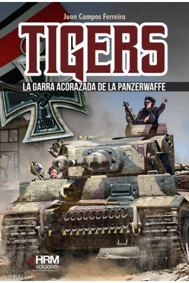 Tigers. La garra acorazada de la Panzerwaffe