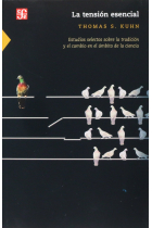 La tension esencial: estudios selectos sobre la tradición y el cambio en el ámbito de la ciencia