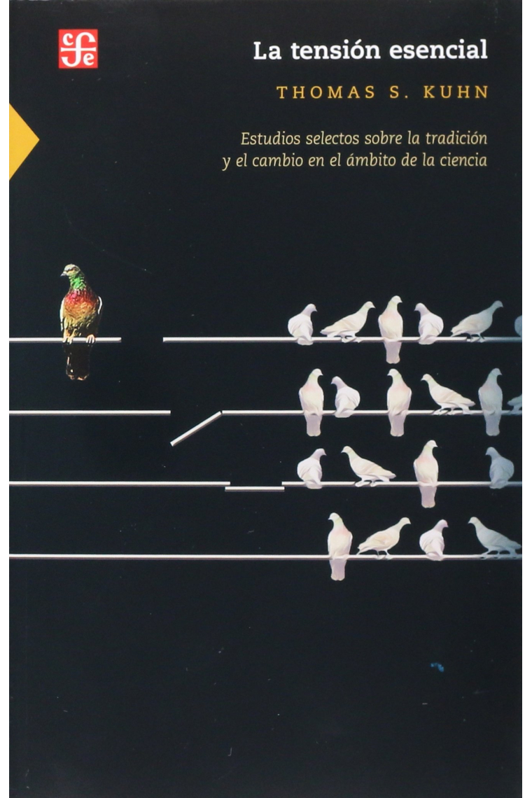 La tension esencial: estudios selectos sobre la tradición y el cambio en el ámbito de la ciencia