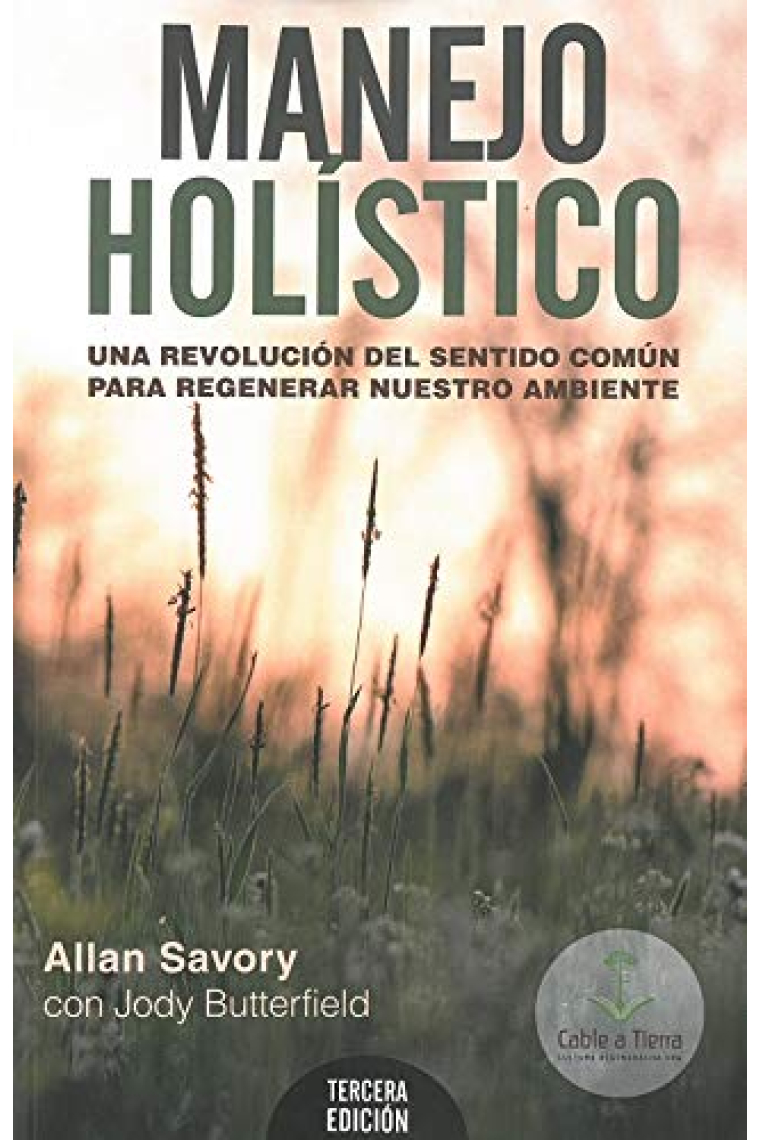 Manejo holístico. Una revolución del sentido común para regenerar nuestro ambiente