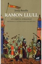 Ramon Llull: un cristià enraonat (Per posar fi a l'entabanament del lull lògic)