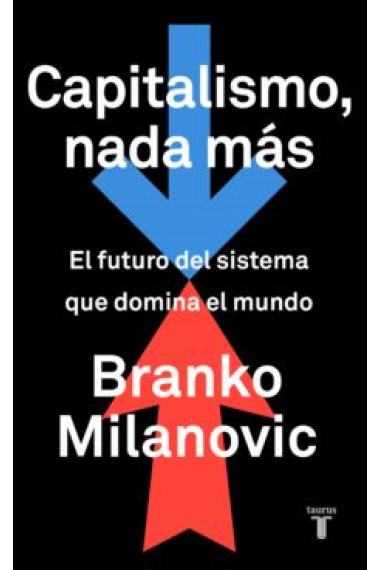 Capitalismo, nada más. El futuro del sistema que domina el mundo