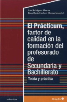 El Prácticum, factor de calidad en la formación del profesorado de Secundaria y Bachillerato. Teoría y práctica