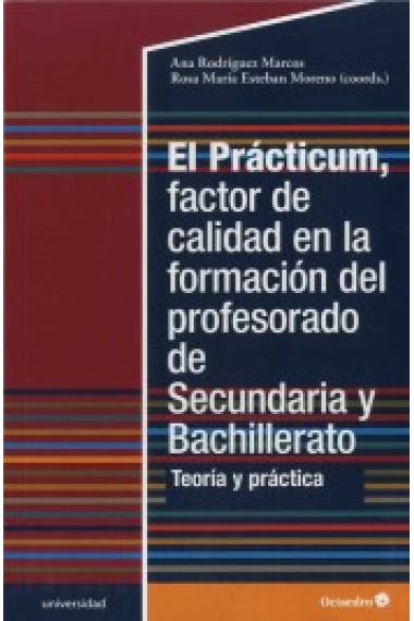 El Prácticum, factor de calidad en la formación del profesorado de Secundaria y Bachillerato. Teoría y práctica