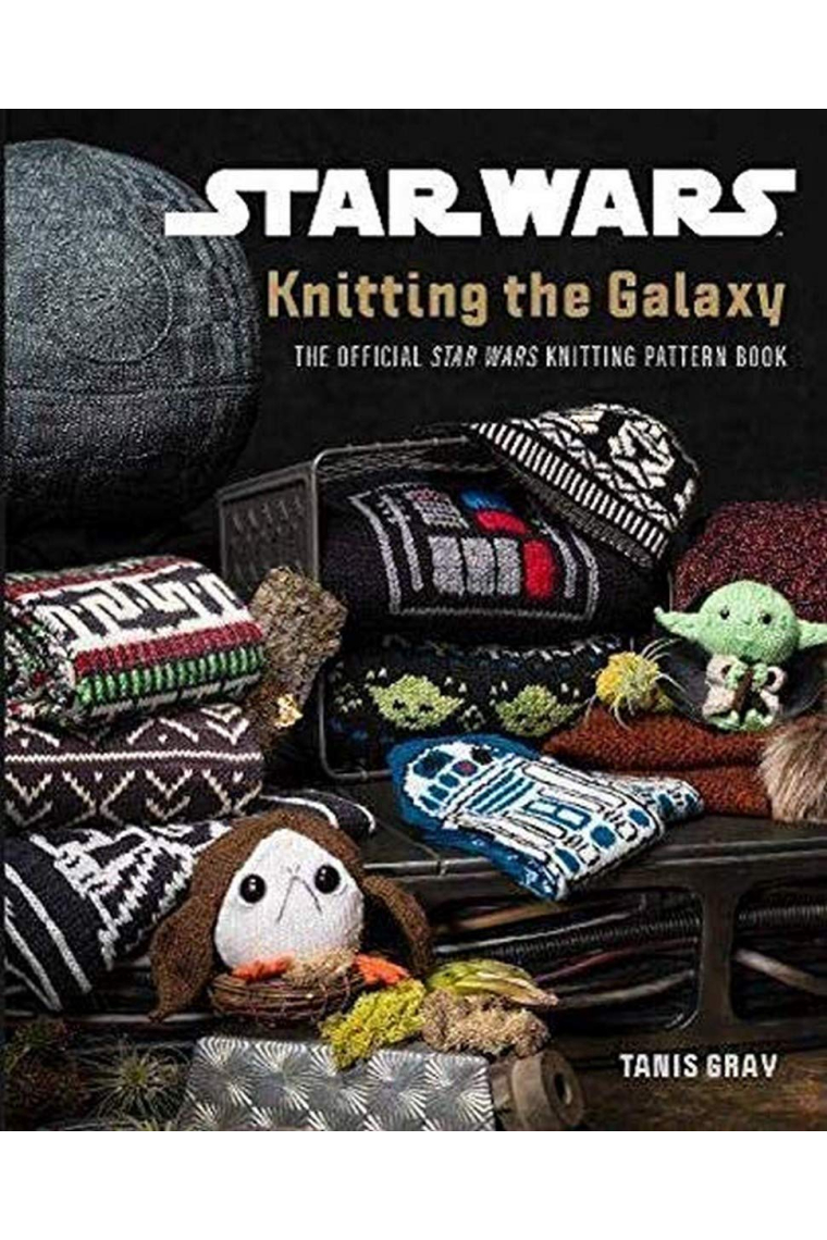 Star Wars: Knitting the Galaxy: The official Star Wars knitting pattern book