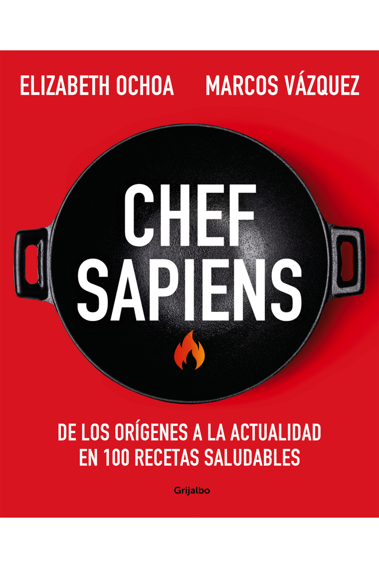 Chef sapiens. De los orígenes a la actualidad en 100 recetas saludables