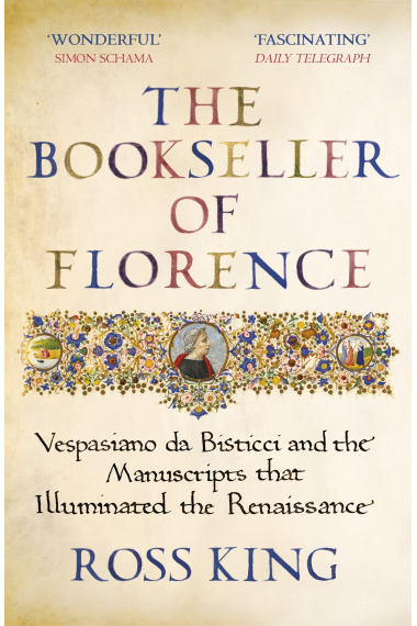 The Bookseller of Florence: Vespasiano da Bisticci and the Manuscripts that Illuminated the Renaissance