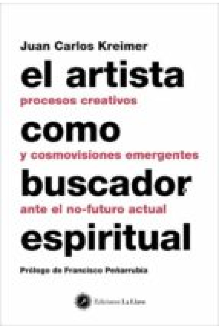 El artista como buscador espiritual. Procesos creativos y cosmovisiones emergentes ante el no futuro actual