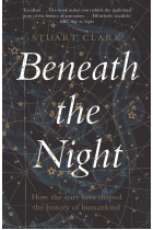 Beneath the Night: How the stars have shaped the history of humankind