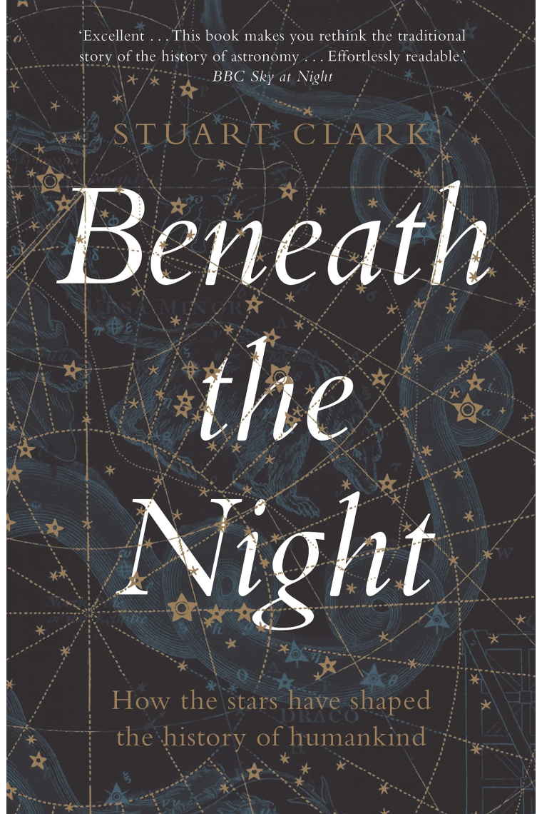 Beneath the Night: How the stars have shaped the history of humankind