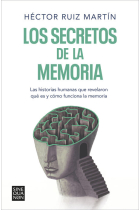 Los secretos de la memoria. Las historias humanas que revelaron qué es y cómo funciona la memoria