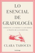 Lo esencial de grafología. Conócete a ti mismo y a los demás a través de la escritura.