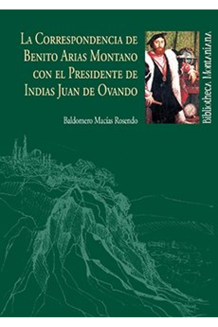 La Correspondencia de Benito Arias Montano con el Presidente de Indias Juan de Ovando