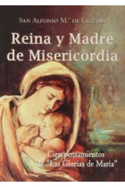 Reina y Madre de Misericordia. Cien pensamientos de Las glorias de María